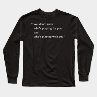You dont know Long Sleeve T-Shirt